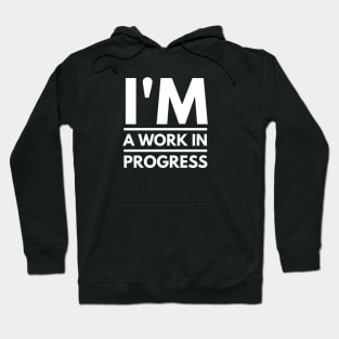 I am a work in Progress - Motivational Typography Hoodie